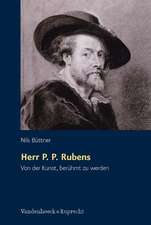 Herr P. P. Rubens: Von Der Kunst, Beruhmt Zu Werden