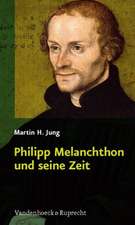 Philipp Melanchthon Und Seine Zeit