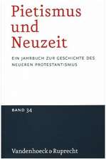 Pietismus Und Neuzeit Band 34 - 2008: Ein Jahrbuch Zur Geschichte Des Neueren Protestantismus