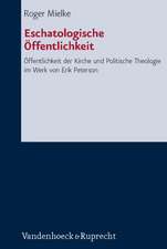 Eschatologische Offentlichkeit: Offentlichkeit Der Kirche Und Politische Theologie Im Werk Von Erik Peterson