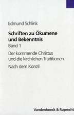 Schriften Zu Okumene Und Bekenntnis. Band 1: Der Kommende Christus Und Die Kirchlichen Traditionen. Nach Dem Konzil