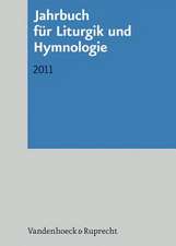 Jahrbuch Fur Liturgik Und Hymnologie, 50. Band 2011: Liturgiewissenschaft in Theologie Und Praxis Der Kirche