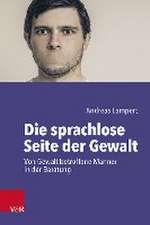 Die sprachlose Seite der Gewalt: Von Gewalt betroffene Mnner in der Beratung