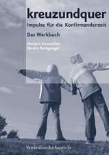 Kreuzundquer. Das Werkbuch Fur Leitende: Impulse Fur Die Konfirmandenzeit