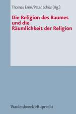 Die Religion Des Raumes Und Die Raumlichkeit Der Religion: Zur Geschichte, Motivik Und Theologie Deutscher Und Schweizerischer Lieder