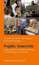 Projekt: Projektunterricht Und Professionalisierung in Lehrerbildung Und Schulpraxis