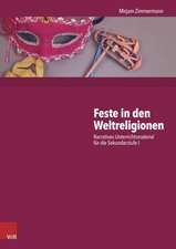 Feste in Den Weltreligionen: Narratives Unterrichtsmaterial Fur Die Sekundarstufe I