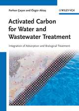 Activated Carbon for Water and Wastewater Treatment – Integration of Adsorption and Biological Treatment