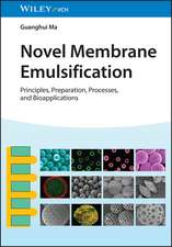 Novel Membrane Emulsification – Principles, Preparation, Processes, and Bioapplications