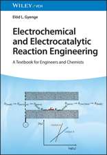 Electrochemical and Electrocatalytic Reaction Engineering – A Textbook for Engineers and Chemists