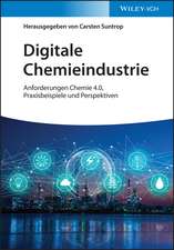 Digitale Chemieindustrie – Anforderungen Chemie 4.0, Praxisbeispiele und Perspektiven