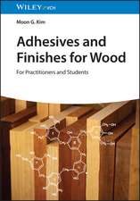 Adhesives and Finishes for Wood – For Practitioners and Students