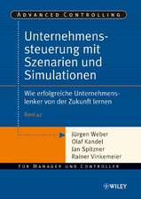 Unternehmenssteuerung mit Szenarien und Simulationen – Wie erfolgreiche Unternehmenslenker von der Zukunft lernen