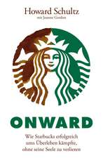 Onward – Wie Starbucks erfolgreich ums Überleben kämpfte, ohne seine Seele zu verlieren