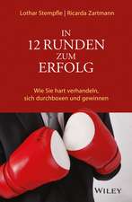 In 12 Runden zum Erfolg – Wie Sie hart verhandeln, sich durchboxen und gewinnen