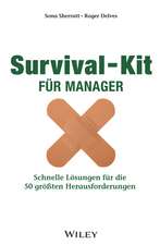 Survival–Kit für Manager – Schnelle Lösungen für die 50 gröβten Herausforderungen