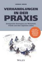 Verhandlungen in der Praxis – Erfolgreiche Strategien aus Wirtschaft, Politik und dem täglichen Leben