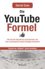 Die YouTube–Formel – Wie du den Algorithmus entschlüsselst und eine umsatzstarke Content– Strategie entwickelst