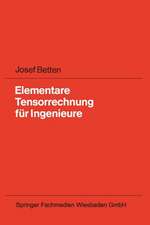 Elementare Tensorrechnung für Ingenieure: Mit zahlreichen Übungsaufgaben und vollständig ausgearbeiteten Lösungen