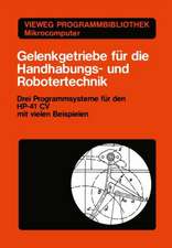 Gelenkgetriebe für die Handhabungs- und Robotertechnik: Drei Programmsysteme für den HP-41 CV mit vielen Beispielen