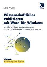 Wissenschaftliches Publizieren mit Word für Windows: Von der erfolgreichen Seminararbeit bis zur professionellen Publikation im Internet