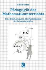 Pädagogik des Mathematikunterrichts: Eine Einführung in die Fachdidaktik für Sekundarstufen