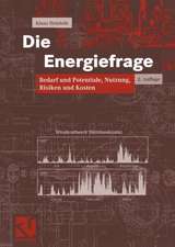 Die Energiefrage: Bedarf und Potentiale, Nutzung, Risiken und Kosten