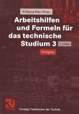 Arbeitshilfen und Formeln für das technische Studium 3: Fertigung