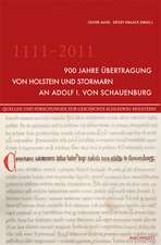 1111-2011 - 900 Jahre Übertragung von Holstein und Stormarn an Adolf I. von Schauenburg.