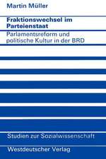 Fraktionswechsel im Parteienstaat: Parlamentsreform und politische Kultur in der Bundesrepublik Deutschland