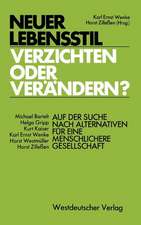 Neuer Lebensstil — verzichten oder verändern?: Auf der Suche nach Alternativen für eine menschlichere Gesellschaft