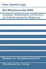 Der Ministerrat der DDR: Aufgaben, Arbeitsweise und Struktur der anderen deutschen Regierung