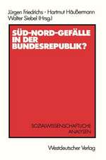 Süd-Nord-Gefälle in der Bundesrepublik?: Sozialwissenschaftliche Analysen