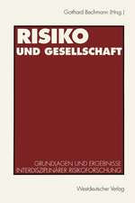 Risiko und Gesellschaft: Grundlagen und Ergebnisse interdisziplinärer Risikoforschung