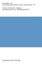 Alternativen zur Erwerbsarbeit?: Entwicklungstendenzen informeller und alternativer Ökonomie