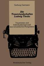 Die Traumlandschaften Ludwig Tiecks: Traumreise und Individuationsprozeß aus romantischer Perspektive