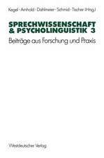 Sprechwissenschaft & Psycholinguistik 3: Beiträge aus Forschung und Praxis