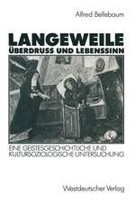 Langeweile, Überdruß und Lebenssinn: Eine geistesgeschichtliche und kultursoziologische Untersuchung