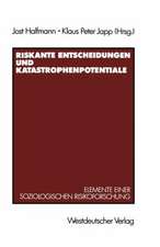 Riskante Entscheidungen und Katastrophenpotentiale: Elemente einer soziologischen Risikoforschung