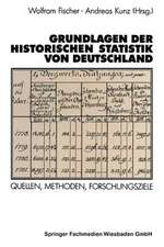 Grundlagen der Historischen Statistik von Deutschland: Quellen, Methoden, Forschungsziele