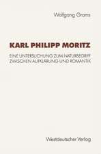 Karl Philipp Moritz: Eine Untersuchung zum Naturbegriff zwischen Aufklärung und Romantik