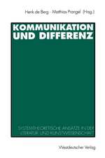 Kommunikation und Differenz: Systemtheoretische Ansätze in der Literatur- und Kunstwissenschaft