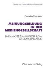 Meinungsbildung in der Mediengesellschaft: Eine theoretische und empirische Analyse zum Multi-Step Flow of Communication