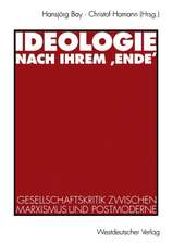 Ideologie nach ihrem ‚Ende‘: Gesellschaftskritik zwischen Marxismus und Postmoderne