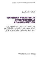 Technisch vermittelte interpersonale Kommunikation: Grundlagen, organisatorische Medienverwendung, Konstitution „elektronischer Gemeinschaften“