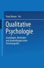 Qualitative Psychologie: Grundlagen, Methoden und Anwendungen eines Forschungsstils