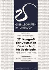 27. Kongreß der Deutschen Gesellschaft für Soziologie. Gesellschaften im Umbruch: Sektionen und Arbeitsgruppen