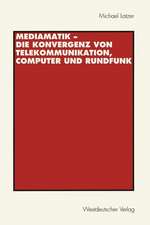 Mediamatik — Die Konvergenz von Telekommunikation, Computer und Rundfunk