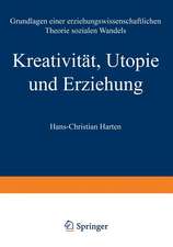 Kreativität, Utopie und Erziehung: Grundlagen einer erziehungswissenschaftlichen Theorie sozialen Wandels