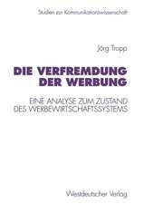 Die Verfremdung der Werbung: Eine Analyse zum Zustand des Werbewirtschaftssystems